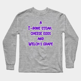 T-Bone Steak, Cheese Eggs And Welch's Grape Long Sleeve T-Shirt